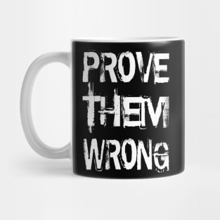 Prove Them Wrong Mug